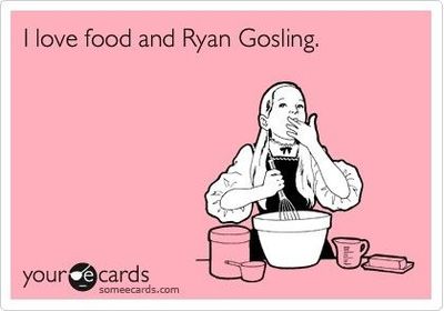 Food and Ryan Gosling