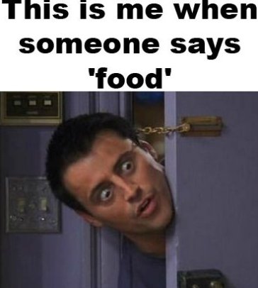 When someone says food …